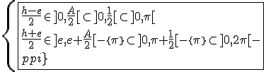 \{{\fbox{\fra{h-e}{2}\in]0,\frac{A}{2}[\subset]0,\frac{1}{2}[\subset]0,\pi[\\\fra{h+e}{2}\in]e,e+\frac{A}{2}[-\{\pi\}\subset]0,\pi+\frac{1}{2}[-\{\pi\}\subset]0,2\pi[-\{\pi\}}